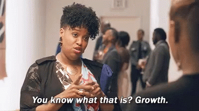 Woman saying to colleague, 'You know what that is? Growth'