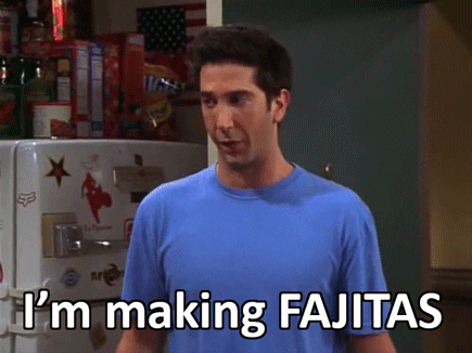 GIF of Ross from Friends saying 'I'm making fajitas' whilst looking stressed.